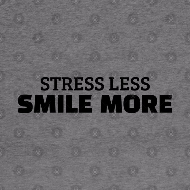 Stress Less Smile More by Texevod